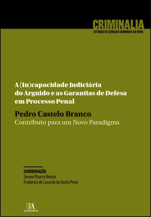 A (In)capacidade Judiciária do Arguido e as Garantias de Defesa em Processo Penal