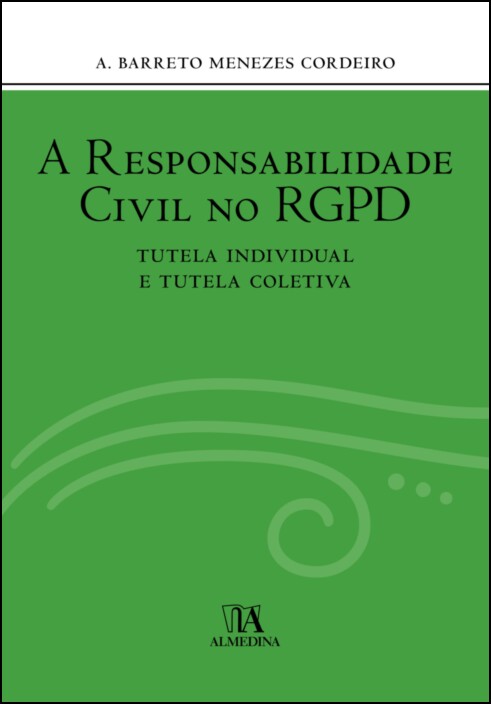 A Responsabilidade Civil no RGPD - Tutela Individual e Tutela Coletiva