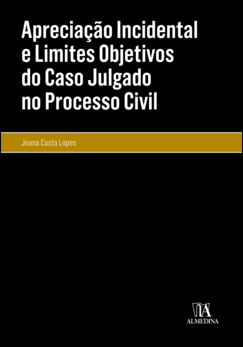 Apreciação Incidental e Limites Objetivos do Caso Julgado no Processo Civil