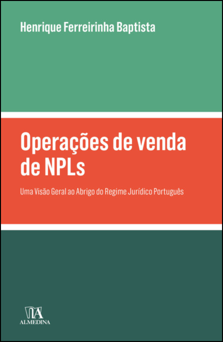 Operações de venda de NPLs - Uma Visão Geral ao Abrigo do Regime Jurídico Português