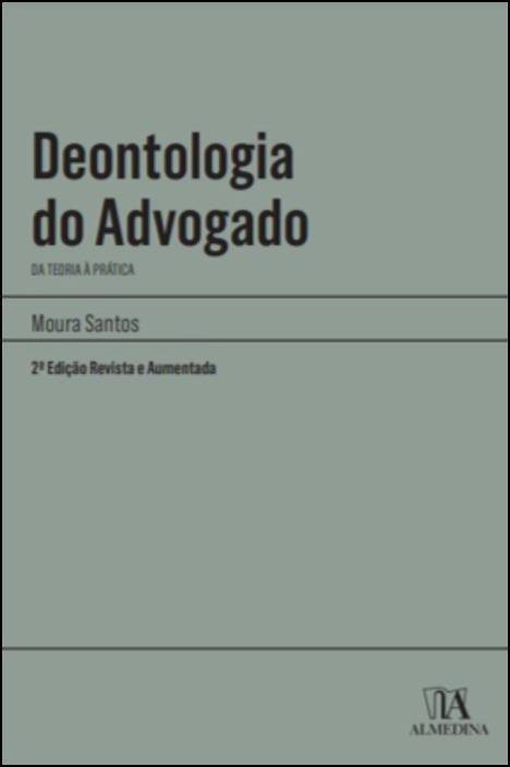 Deontologia do Advogado - Da Teoria à Prática