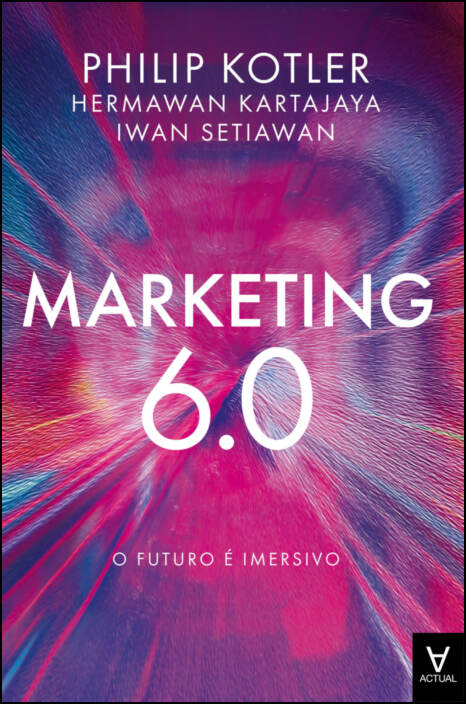 Marketing 6.0 - O Futuro é Imersivo