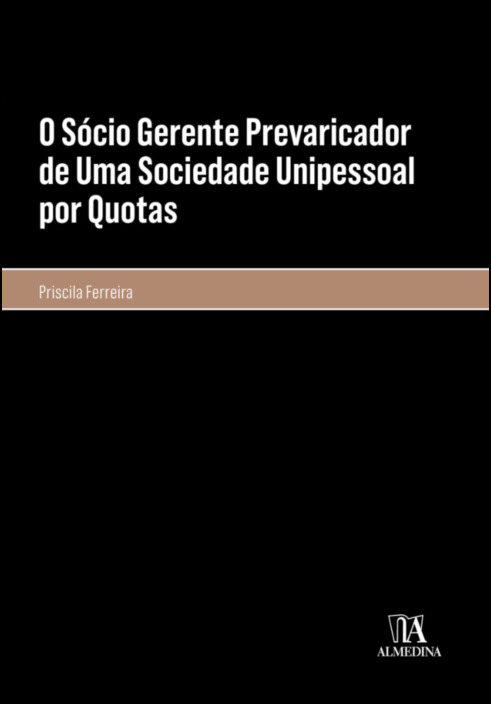 O sócio gerente prevaricador de uma sociedade unipessoal por quotas