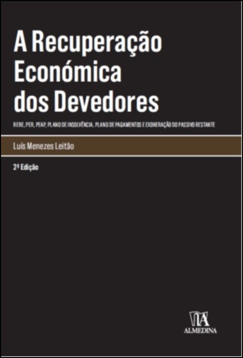 A Recuperação Económica dos Devedores- (RERE, PER, PEAP, Plano de Insolvência, Plano de Pagamentos e Exoneração do Passivo Restante)