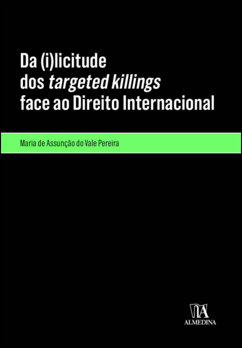 Da (i)Licitude dos Targeted killings Face ao Direito Internacional