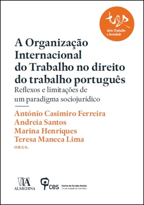 A Organização Internacional do Trabalho no Direito do Trabalho Português: reflexos e limitações de um paradigma sociojurídico
