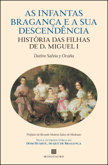 As Infantas de Bragança e a Sua Descendência - História das Filhas de D. Miguel I