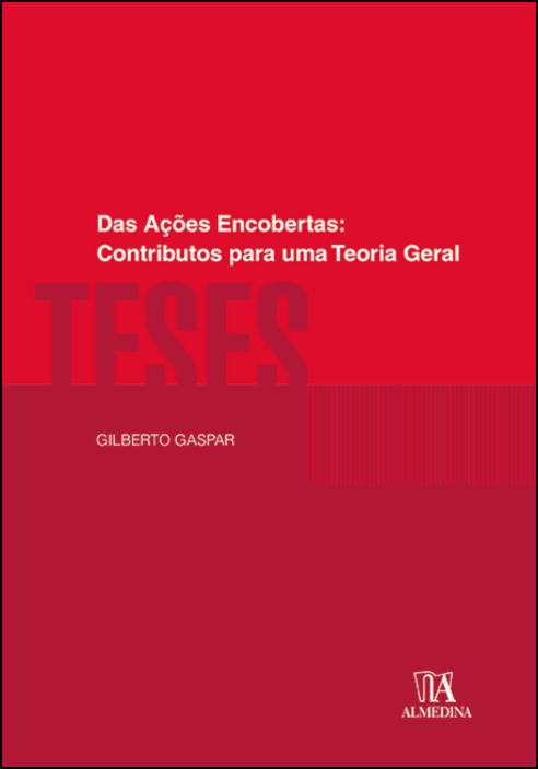 Das Ações Encobertas: Contributos para uma Teoria Geral
