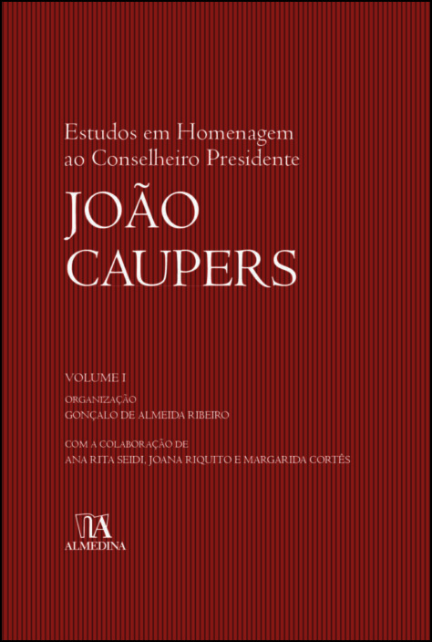 Estudos em Homenagem ao Conselheiro Presidente João Caupers - Vol. I