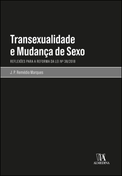 Transexualidade e Mudança de Sexo - Reflexões para a Reforma da Lei nº 38/2018