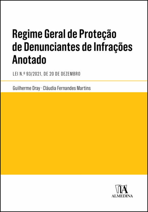 Regime Geral de Proteção de Denunciantes de Infrações – Anotado - Lei n.º 93/2021, de 20 de Dezembro