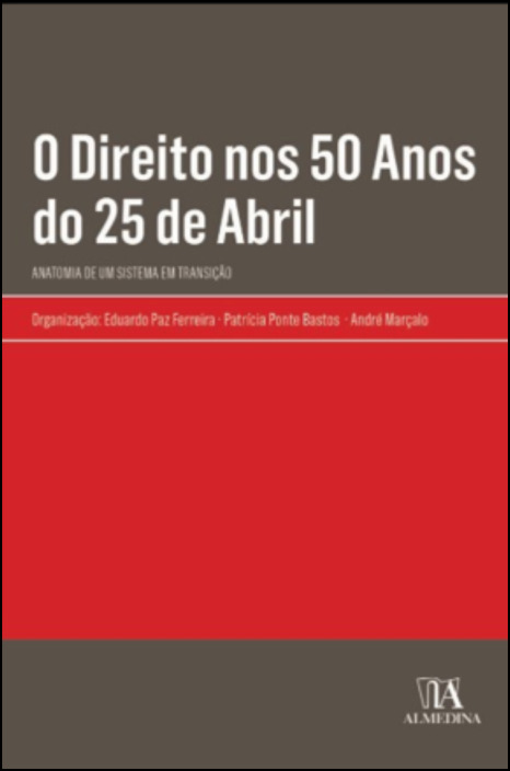 O Direito nos 50 Anos do 25 de Abril - Anatomia de um Sistema em Transição