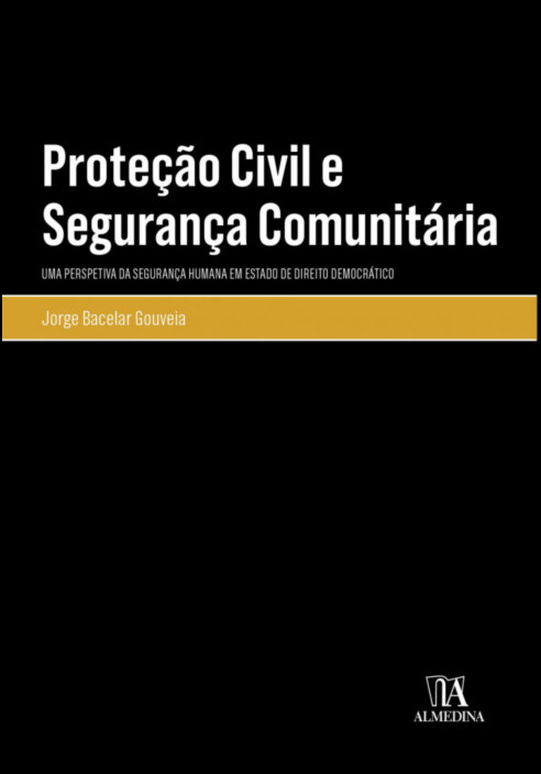 Proteção Civil e Segurança Comunitária - Por uma Cultura de Segurança Humana Democrática