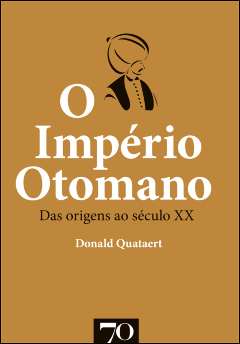 O Império Otomano - Das Origens ao Século XX