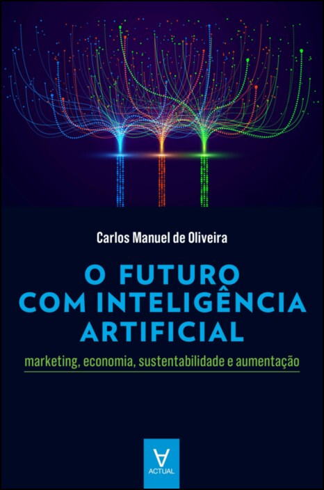 O Futuro com Inteligência Artificial - Marketing, Economia, Sustentabilidade e Aumentação