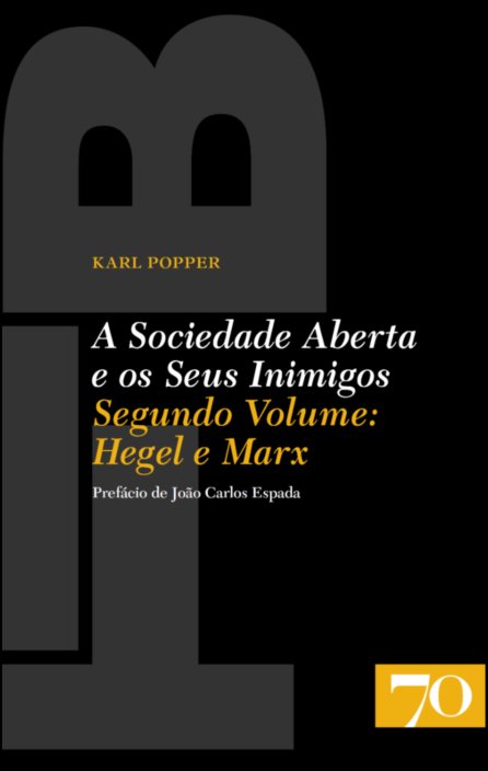 A Sociedade Aberta e os Seus Inimigos - Volume II: Hegel e Marx