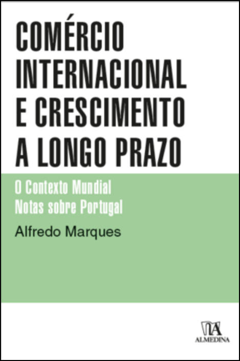Comércio Internacional e Crescimento a Longo Prazo - O Contexto Mundial - Notas sobre Portugal