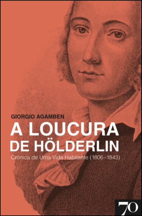 A Loucura de Hölderlin - Crónica de Uma Vida Habitante (1806-1843)