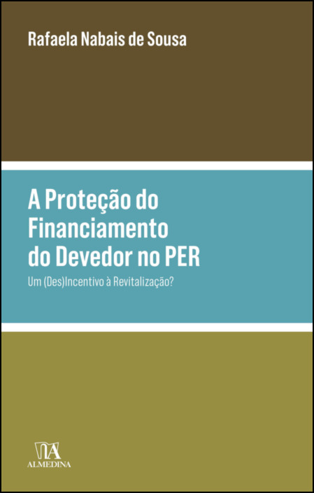 A Proteção do Financiamento do Devedor no PER - Um (Des)Incentivo à Revitalização?