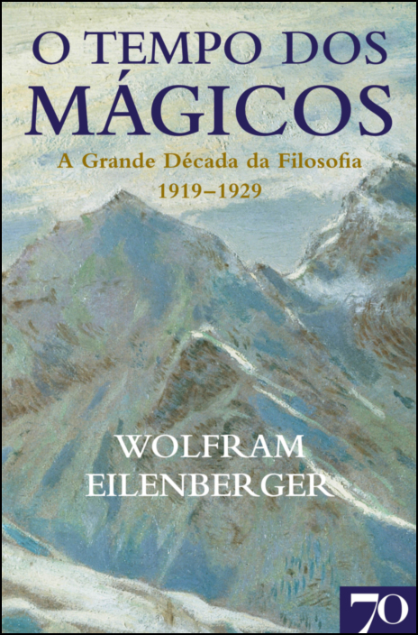 Tempo dos Mágicos - A Grande Década da Filosofia (1919-1929)
