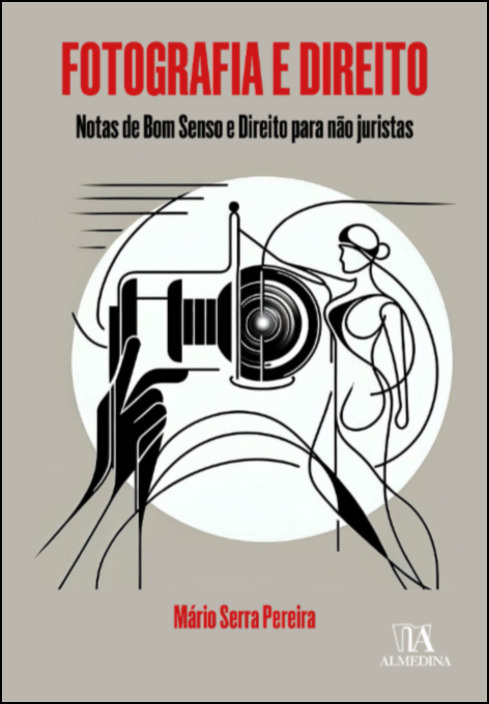 Fotografia e Direito - Notas de Bom Senso e Direito para Não juristas