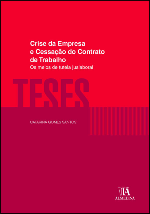 Crise da Empresa e Cessação do Contrato de Trabalho - Os Meios de Tutela Juslaboral