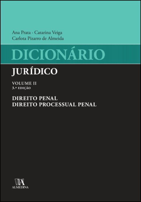 Dicionário Jurídico - Vol II - Direito Penal e Direito Processual Penal