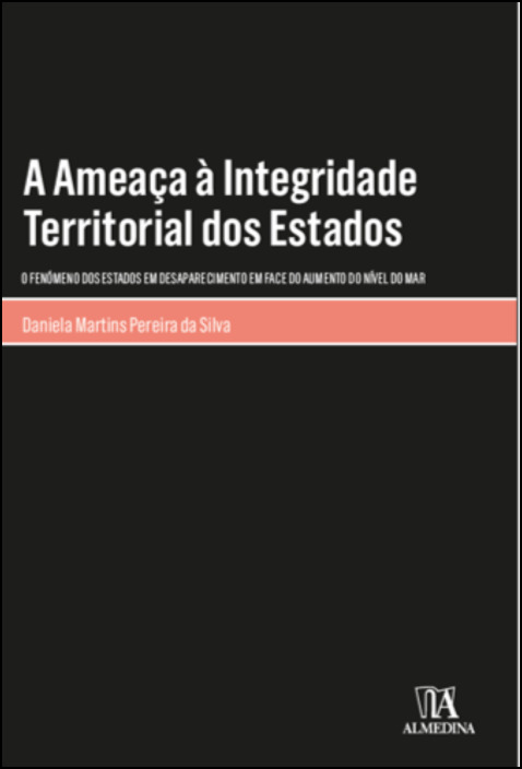 A Ameaça à Integridade Territorial dos Estados - O Fenómeno dos Estados em Desaparecimento em Face do Aumento do Nível do Mar