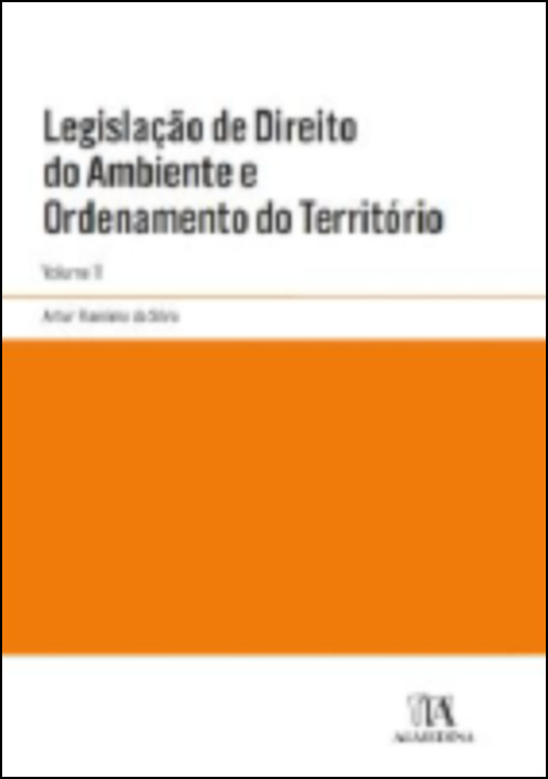 Legislação de Direito do Ambiente e Ordenamento do Território - Vol.II