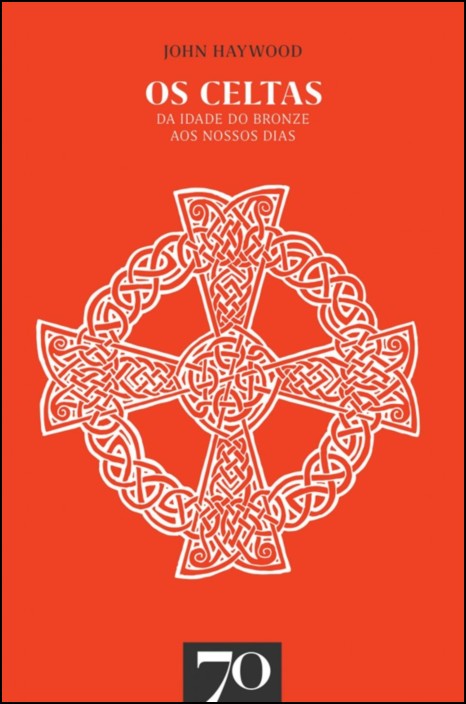 Os Celtas - Da Idade do Bronze aos nossos Dias