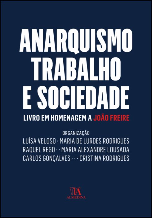 Anarquismo, Trabalho e Sociedade - Livro em homenagem a João Freire