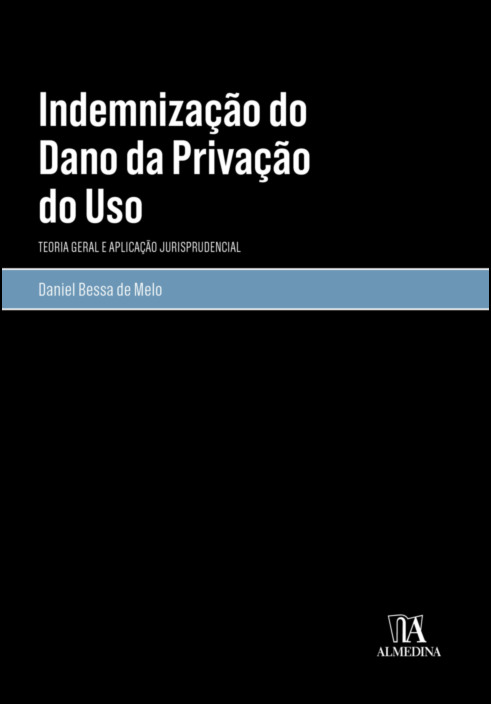 Indemnização do Dano da Privação do Uso  - Teoria Geral e Aplicação Jurisprudencial