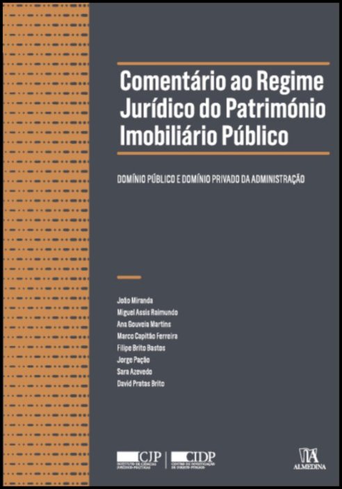 Comentário ao Regime Jurídico do Património Imobiliário Público - Domínio público e domínio privado da Administração