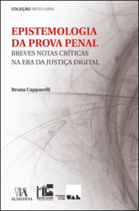 Epistemologia da Prova Penal - Breves Notas Críticas na Era da Justiça Digital