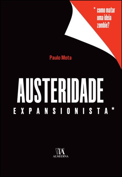 Austeridade Expansionista  - Como Matar uma Ideia Zombie