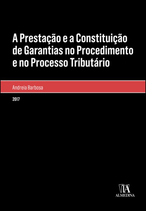 A Prestação e a Constituição de Garantias no Procedimento e no Processo Tributário