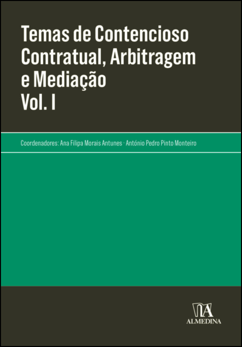 Temas de Contencioso Contratual, Arbitragem e Mediação - Vol. I